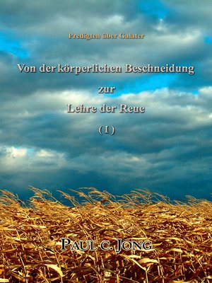 cover image of Predigten über Galater--Von der körperlichen Beschneidung zur Lehre der Reue (Ⅰ)
